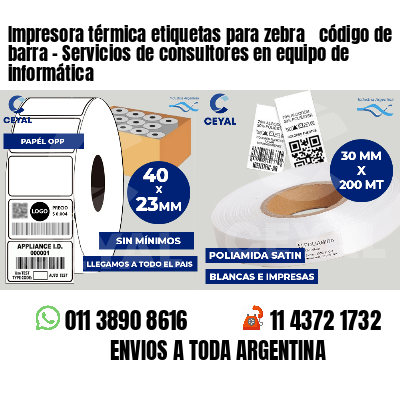 Impresora térmica etiquetas para zebra  código de barra - Servicios de consultores en equipo de informática